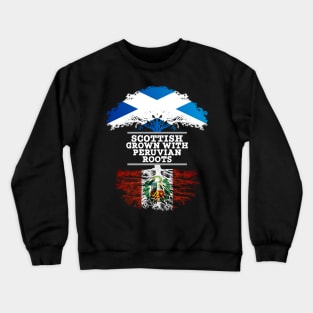 Scottish Grown With Peruvian Roots - Gift for Peruvian With Roots From Peru Crewneck Sweatshirt